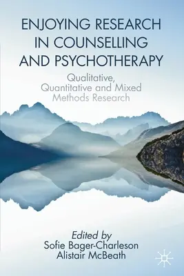 Disfrutar de la investigación en asesoramiento y psicoterapia: Investigación cualitativa, cuantitativa y de métodos mixtos - Enjoying Research in Counselling and Psychotherapy: Qualitative, Quantitative and Mixed Methods Research