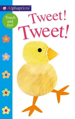Alphaprints: ¡Tweet! ¡Tweet! Un libro para tocar y sentir - Alphaprints: Tweet! Tweet!: A Touch-And-Feel Book