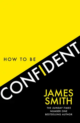 Cómo tener confianza: El nuevo libro del autor internacional número 1 en ventas - How to Be Confident: The New Book from the International Number 1 Bestselling Author