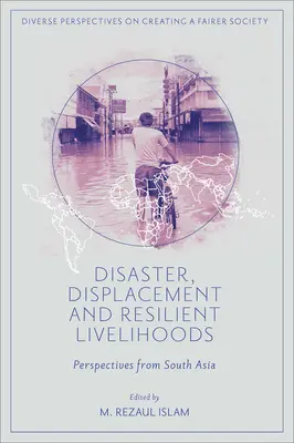 Catástrofes, desplazamientos y medios de vida resilientes: Perspectivas desde el sur de Asia - Disaster, Displacement and Resilient Livelihoods: Perspectives from South Asia
