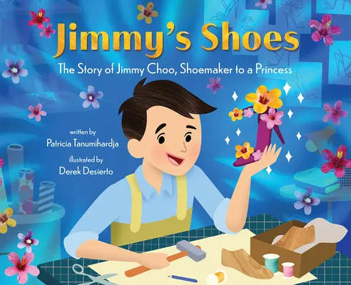 Los zapatos de Jimmy: La historia de Jimmy Choo, zapatero de una princesa - Jimmy's Shoes: The Story of Jimmy Choo, Shoemaker to a Princess