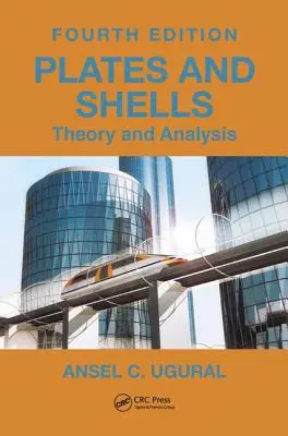 Plates and Shells: Teoría y Análisis, Cuarta Edición - Plates and Shells: Theory and Analysis, Fourth Edition