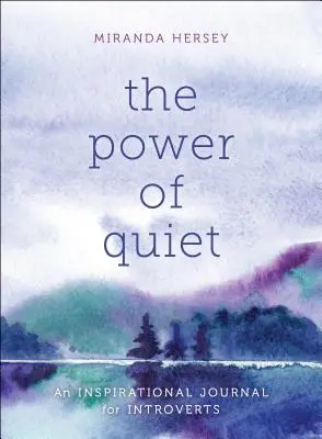 El poder de la tranquilidad: Un diario inspirador para introvertidos - The Power of Quiet: An Inspirational Journal for Introverts