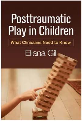 El juego postraumático en los niños: Lo que los clínicos necesitan saber - Posttraumatic Play in Children: What Clinicians Need to Know