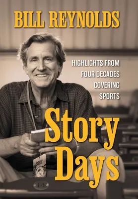 Días de historia: lo más destacado de cuatro décadas cubriendo deportes - Story Days: Highlights from Four Decades Covering Sports