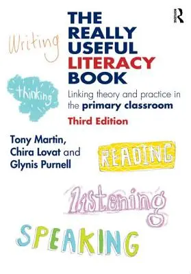 El libro de la alfabetización realmente útil: Teoría y práctica en el aula de primaria - The Really Useful Literacy Book: Linking Theory and Practice in the Primary Classroom