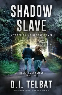 Esclavo en la sombra: Una novela de rescate de la trata - Shadow Slave: A Trafficking Rescue Novel