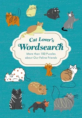 Sopa de letras para amantes de los gatos: Más de 100 sopas de letras temáticas - Cat Lover's Wordsearch: More Than 100 Themed Puzzles
