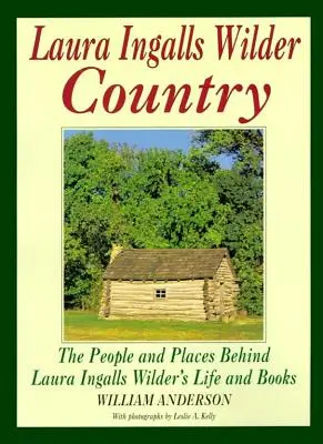 Laura Ingalls Wilder Country: La gente y los lugares en la vida y los libros de Laura Ingalls Wilder - Laura Ingalls Wilder Country: The People and Places in Laura Ingalls Wilder's Life and Books