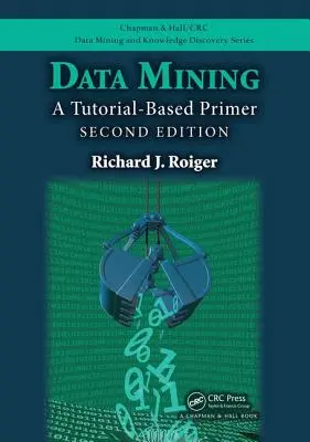 Minería de datos: A Tutorial-Based Primer, Second Edition - Data Mining: A Tutorial-Based Primer, Second Edition