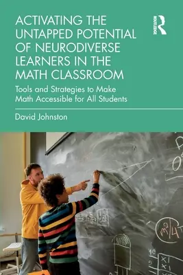 Activar el potencial desaprovechado de los alumnos neurodiversos en el aula de matemáticas: Herramientas y estrategias para hacer las matemáticas accesibles a todos los alumnos - Activating the Untapped Potential of Neurodiverse Learners in the Math Classroom: Tools and Strategies to Make Math Accessible for All Students