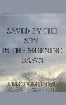Salvados por el hijo en el amanecer de la mañana - Saved By The Son In The Morning Dawn