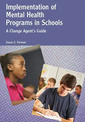 Implantación de programas de salud mental en las escuelas: Guía del agente de cambio - Implementation of Mental Health Programs in Schools: A Change Agent's Guide