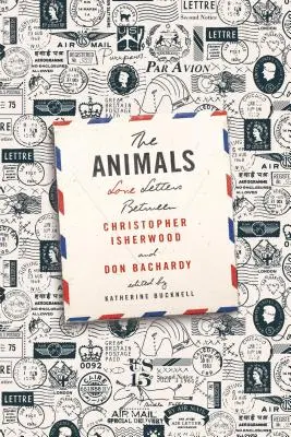 Los animales: Cartas de amor entre Christopher Isherwood y Don Bachardy - The Animals: Love Letters Between Christopher Isherwood and Don Bachardy