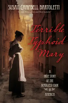 Terrible Typhoid Mary: La historia real de la cocinera más mortífera de Estados Unidos - Terrible Typhoid Mary: A True Story of the Deadliest Cook in America