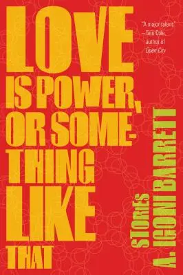 El amor es poder, o algo así Cuentos - Love Is Power, or Something Like That: Stories