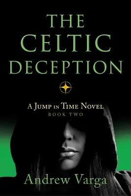 El Engaño Celta: Una Novela de Salto en el Tiempo, Libro Dos - The Celtic Deception: A Jump in Time Novel, Book Two