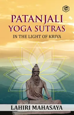 Los Yoga Sutras de Patanjali: A la luz de Kriya - Patanjali Yoga Sutras: In the Light of Kriya