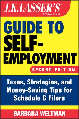 Guía del autónomo de J.K. Lasser: Impuestos, estrategias y consejos para ahorrar dinero para los declarantes del Anexo C - J.K. Lasser's Guide to Self-Employment: Taxes, Strategies, and Money-Saving Tips for Schedule C Filers