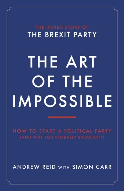 El arte de lo imposible - Cómo fundar un partido político (y por qué probablemente no deberías hacerlo) - Art of the Impossible - How to start a political party (and why you probably shouldn't)