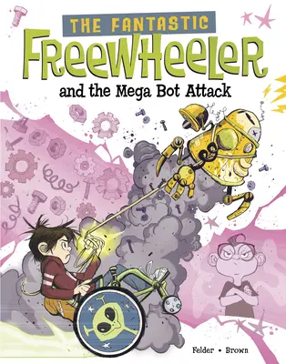 El Fantástico Volador Libre y el Mega Ataque Bot: Una novela gráfica - The Fantastic Freewheeler and the Mega Bot Attack: A Graphic Novel