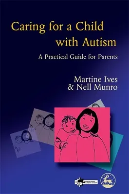 Cuidar a un niño autista - Guía práctica para padres - Caring for a Child with Autism - A Practical Guide for Parents