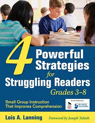 4 estrategias poderosas para lectores con dificultades, grados 3-8: Instrucción en grupos pequeños que mejora la comprensión - 4 Powerful Strategies for Struggling Readers, Grades 3-8: Small Group Instruction That Improves Comprehension