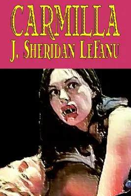 Carmilla de J. Sheridan LeFanu, Ficción, Literario, Terror, Fantasía - Carmilla by J. Sheridan LeFanu, Fiction, Literary, Horror, Fantasy