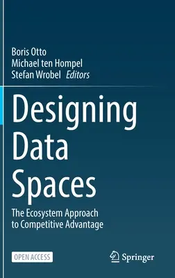 Diseño de espacios de datos: El enfoque ecosistémico de la ventaja competitiva - Designing Data Spaces: The Ecosystem Approach to Competitive Advantage