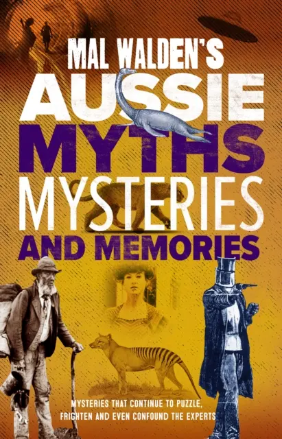 Mitos, misterios y recuerdos australianos de Mal Walden - Mal Walden's Aussie Myths, Mysteries and Memories