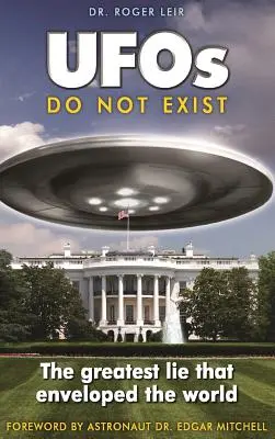 Los ovnis no existen: La mayor mentira que ha envuelto al mundo - UFOs Do Not Exist: The Greatest Lie That Enveloped the World