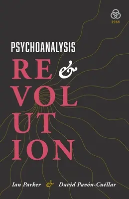 Psicoanálisis y revolución: Psicología crítica para los movimientos de liberación - Psychoanalysis and Revolution: Critical Psychology for Liberation Movements