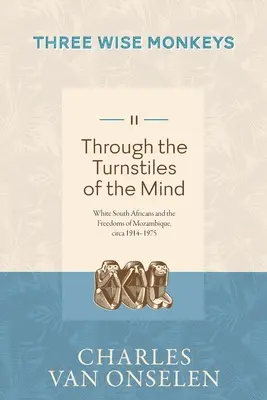 A TRAVÉS DE LAS VUELTAS DE LA MENTE - Volumen 2/Three Wise Monkeys - THROUGH THE TURNSTILES OF THE MIND - Volume 2/Three Wise Monkeys