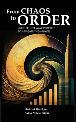 Del caos al orden: Cómo utilizar el principio de las ondas de Elliott para navegar por los mercados - From Chaos to Order: Using Elliott Wave Principle to Navigate the Markets