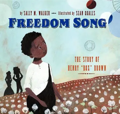 Canción de libertad: La historia de Henry Box Brown - Freedom Song: The Story of Henry Box Brown