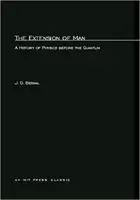 La Extensión Del Hombre: Una Historia De La Física Antes De La Cuántica - The Extension of Man: A History of Physics before the Quantum