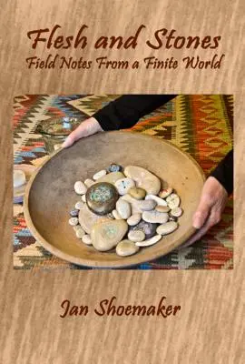 Flesh and Stones: Notas de campo de un mundo finito - Flesh and Stones: Field Notes from a Finite World