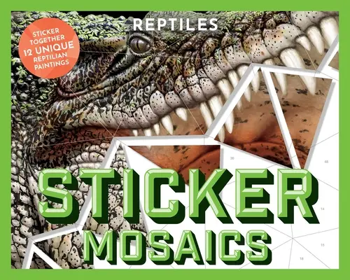 Mosaicos de pegatinas: Reptiles: Une con pegatinas 12 diseños únicos de reptiles - Sticker Mosaics: Reptiles: Sticker Together 12 Unique Reptilian Designs