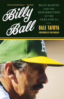Billy Ball: Billy Martin y la resurrección de los Oakland A's - Billy Ball: Billy Martin and the Resurrection of the Oakland A's