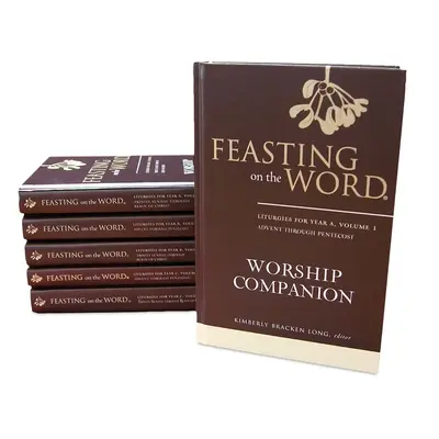 Feasting on the Word Worship Companion Complete Six-Volume Set: Liturgias para los años A, B y C - Feasting on the Word Worship Companion Complete Six-Volume Set: Liturgies for Years A, B, and C
