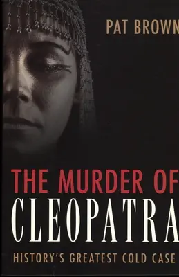 El asesinato de Cleopatra: El mayor caso sin resolver de la historia - The Murder of Cleopatra: History's Greatest Cold Case