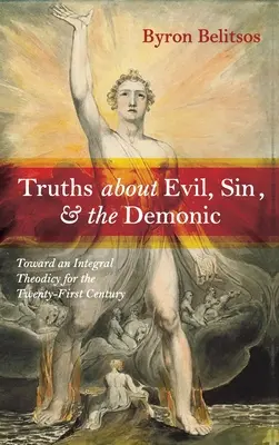 Verdades sobre el mal, el pecado y lo demoníaco: Hacia una teodicea integral para el siglo XXI - Truths about Evil, Sin, and the Demonic: Toward an Integral Theodicy for the Twenty-First Century