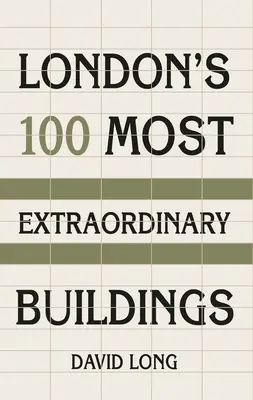 Los 100 edificios más extraordinarios de Londres - London's 100 Most Extraordinary Buildings