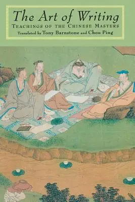 El arte de escribir: Enseñanzas de los maestros chinos - The Art of Writing: Teachings of the Chinese Masters