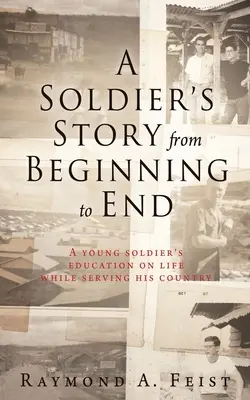 La historia de un soldado de principio a fin: La educación de un joven soldado sobre la vida mientras sirve a su país - A Soldier's Story From Beginning to End: A young soldier's education on life while serving his country