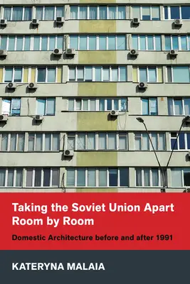 Desmontando la Unión Soviética habitación por habitación: Arquitectura doméstica antes y después de 1991 - Taking the Soviet Union Apart Room by Room: Domestic Architecture Before and After 1991