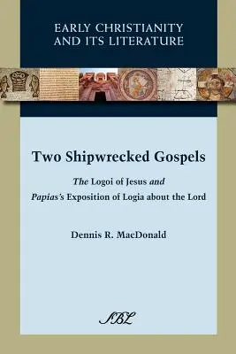 Dos evangelios náufragos: Los Logoi de Jesús y la exposición de Papías de los Logia sobre el Señor - Two Shipwrecked Gospels: The Logoi of Jesus and Papias's Exposition of Logia about the Lord