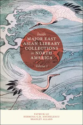 Dentro de las principales colecciones de bibliotecas de Asia Oriental en Norteamérica, volumen 1 - Inside Major East Asian Library Collections in North America, Volume 1