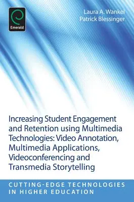 Aumentar el compromiso y la retención de los estudiantes mediante el uso de tecnologías multimedia: Anotación en vídeo, aplicaciones multimedia, videoconferencia y transmedia - Increasing Student Engagement and Retention Using Multimedia Technologies: Video Annotation, Multimedia Applications, Videoconferencing and Transmedia