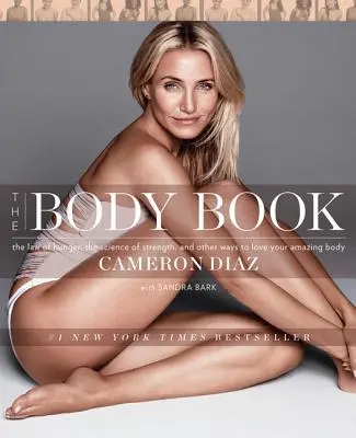 El libro del cuerpo: La ley del hambre, la ciencia de la fuerza y otras formas de amar tu asombroso cuerpo - The Body Book: The Law of Hunger, the Science of Strength, and Other Ways to Love Your Amazing Body